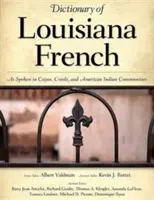 Slovník francouzštiny v Louisianě: Dva francouzské jazyky: cajunština, kreolština a indiánština. - Dictionary of Louisiana French: As Spoken in Cajun, Creole, and American Indian Communities