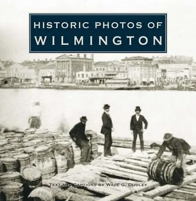 Historické fotografie Wilmingtonu - Historic Photos of Wilmington