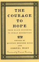 Odvaha k naději: Od utrpení černochů k vykoupení člověka - The Courage to Hope: From Black Suffering to Human Redemption