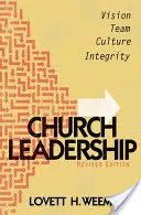 Vedení církve: Vydání: Vize, tým, kultura, integrita, revidované vydání - Church Leadership: Vision, Team, Culture, Integrity, Revised Edition