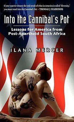 Do kanibalova hrnce: poučení pro Ameriku z Jihoafrické republiky po skončení apartheidu - Into the Cannibal's Pot: Lessons for America from Post-Apartheid South Africa