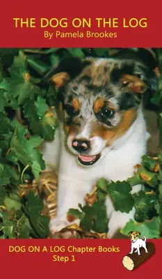 The Dog On The Log Chapter Book: (Step 1) Sound Out Books (systematic decodable) Pomáhají rozvíjejícím se čtenářům, včetně těch s dyslexií, naučit se číst. - The Dog On The Log Chapter Book: (Step 1) Sound Out Books (systematic decodable) Help Developing Readers, including Those with Dyslexia, Learn to Read