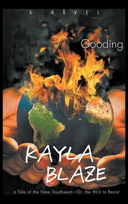 Kayla Blazeová: Vůle k odporu: Příběh nového Jihozápadu - aneb vůle k odporu - Kayla Blaze: A Tale of the New Southwest-or, The Will to Resist