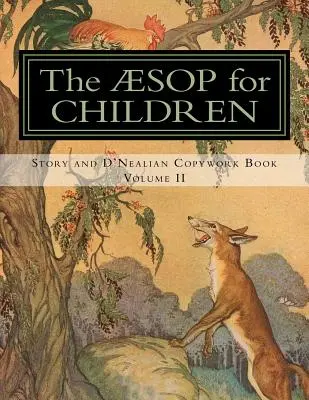 Ezop pro děti: Dětské knihy pro děti: Příběhy a D'Nealova kniha kopírování, II. díl - The Aesop for Children: Story and D'Nealian Copwork Book, Volume II
