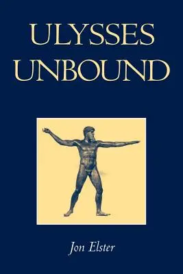 Odysseus bez závazků: Tssesse: Studie o racionalitě, předběžných závazcích a omezeních - Ulysses Unbound: Studies in Rationality, Precommitment, and Constraints
