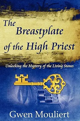 Náprsní štít velekněze - Odhalení tajemství živých kamenů - The Breastplate of the High Priest - Unlocking the Mystery of the Living Stones