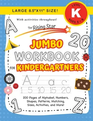 The Rising Star Jumbo Workbook for Kindergartners: (Ages 5-6) Abeceda, čísla, tvary, velikosti, vzory, přiřazování, aktivity a další! (Velký 8,5x