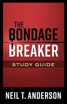 Průvodce studiem knihy The Bondage Breaker(r) - The Bondage Breaker(r) Study Guide