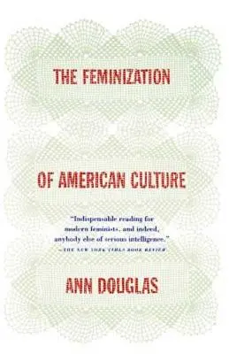 Feminizace americké kultury - The Feminization of American Culture
