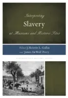 Interpretace otroctví v muzeích a historických památkách - Interpreting Slavery at Museums and Historic Sites