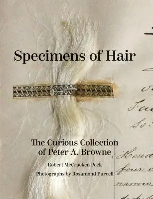 Vzorky vlasů: Kuriózní sbírka Petera A. Browna - Specimens of Hair: The Curious Collection of Peter A. Browne