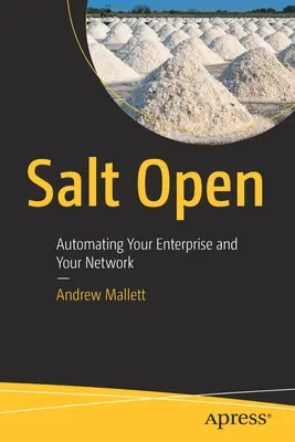 Sůl otevřená: Síťové a podnikové automatizace (Salt): příručka pro učitele a studenty - Salt Open: Automating Your Enterprise and Your Network