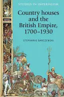 Venkovské domy a britské impérium, 1700-1930 - Country Houses and the British Empire, 1700-1930