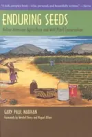 Trvalá semena: Původní americké zemědělství a ochrana planě rostoucích rostlin - Enduring Seeds: Native American Agriculture and Wild Plant Conservation