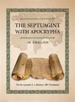 Septuaginta s apokryfy v češtině: Brenton z roku 1851. - The Septuagint with Apocrypha in English: The Sir Lancelot C. L. Brenton 1851 Translation