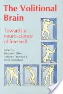 Voluntární mozek: Na cestě k neurovědě o svobodné vůli - Volitional Brain: Towards a Neuroscience of Freewill