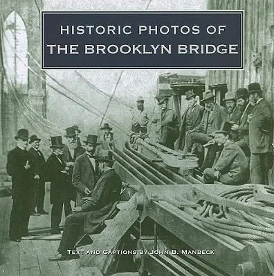 Historické fotografie Brooklynského mostu - Historic Photos of the Brooklyn Bridge