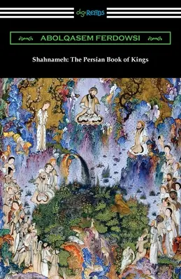 Šahnameh: Šahhame: Perská kniha králů - Shahnameh: The Persian Book of Kings