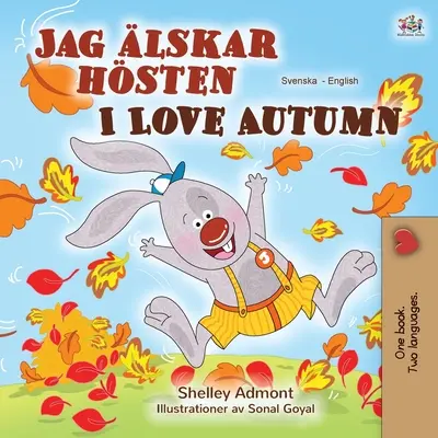 I Love Autumn (švédská anglická dvojjazyčná kniha pro děti) - I Love Autumn (Swedish English Bilingual Book for Children)