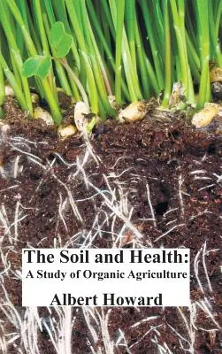 Půda a zdraví: Studie o ekologickém zemědělství - The Soil and Health: A Study of Organic Agriculture