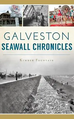Kroniky galvestonského mořského valu - Galveston Seawall Chronicles