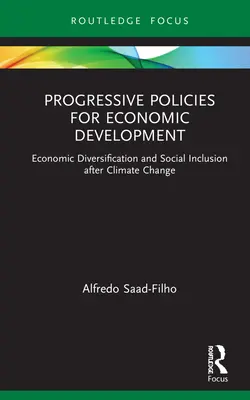 Progresivní politiky pro hospodářský rozvoj: Ekonomická diverzifikace a sociální začleňování po změně klimatu - Progressive Policies for Economic Development: Economic Diversification and Social Inclusion after Climate Change