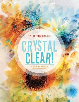 Křišťálově čisté! Kniha skrytých obrázků pro dospělé - Crystal Clear! A Book for Adults of Hidden Pictures