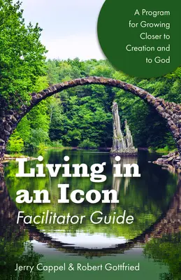 Living in an Icon - Facilitator Guide (Život v ikoně - příručka pro facilitátory): Blíže k přírodě a blíže k Bohu - průvodce pro instruktory - Living in an Icon - Facilitator Guide: Growing Closer to Nature and Closer to God