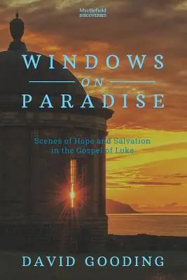 Okna do ráje: Scény naděje a spásy v Lukášově evangeliu - Windows on Paradise: Scenes of Hope and Salvation in the Gospel of Luke