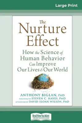 The Nurture Effect: How the Science of Human Behavior Can Improve Our Lives and Our World (16pt Large Print Edition) (Efekt výchovy: Jak může věda o lidském chování zlepšit náš život a náš svět) - The Nurture Effect: How the Science of Human Behavior Can Improve Our Lives and Our World (16pt Large Print Edition)