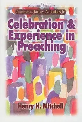 Slavnost a zkušenost v kázání: revidované vydání - Celebration & Experience in Preaching: Revised Edition