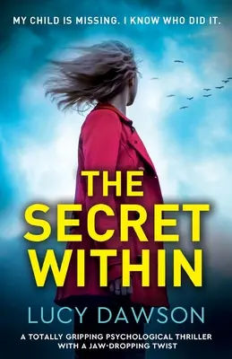Tajemství uvnitř: Naprosto strhující psychologický thriller s dechberoucím zvratem - The Secret Within: A totally gripping psychological thriller with a jaw-dropping twist