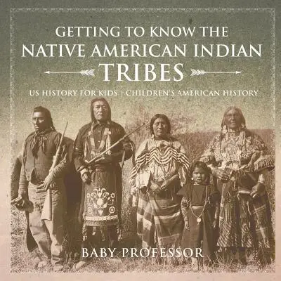 Poznávání indiánských kmenů - Dějiny USA pro děti - Dětské knihy o amerických dějinách - Getting to Know the Native American Indian Tribes - US History for Kids - Children's American History