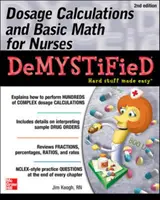Výpočty dávek a základy matematiky pro sestry Demystified, druhé vydání - Dosage Calculations and Basic Math for Nurses Demystified, Second Edition
