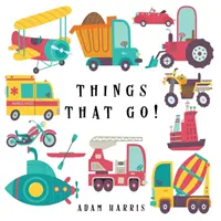 Věci, které jdou! Hádanka pro děti 3-5 - Things That Go!: A Guessing Game for Kids 3-5