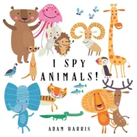 I Spy Animals! Hádanková hra pro děti 1-3 - I Spy Animals!: A Guessing Game for Kids 1-3