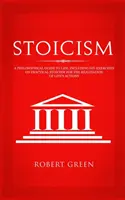 Stoicismus: Filozofický průvodce životem - včetně cvičení pro kutily na téma praktického stoicismu pro realizaci životních činů - Stoicism: A Philosophical Guide to Life - Including DIY-Exercises on Practical Stoicism for the Realization of Life's Actions