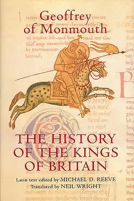 Dějiny britských králů: Vydání a překlad knihy de Gestis Britonum [Historia Regum Britanniae]. - The History of the Kings of Britain: An Edition and Translation of the de Gestis Britonum [Historia Regum Britanniae]