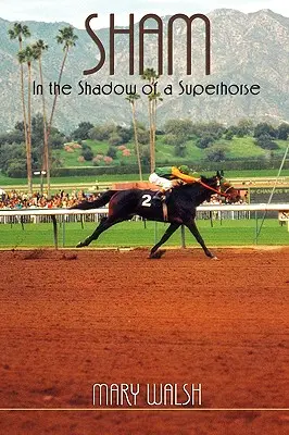 Sham: Ve stínu superkoně - přepracované vydání - Sham: In the Shadow of a Superhorse - Revised