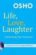 Život, láska, smích: Oslava vaší existence [s DVD] - Life, Love, Laughter: Celebrating Your Existence [With DVD]