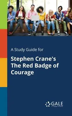 Studijní příručka k románu Stephena Cranea Rudý odznak odvahy - A Study Guide for Stephen Crane's the Red Badge of Courage