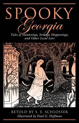 Strašidelná Georgie: Příběhy o strašidlech, podivných událostech a dalších místních pověstech, 1. vydání - Spooky Georgia: Tales Of Hauntings, Strange Happenings, And Other Local Lore, First Edition