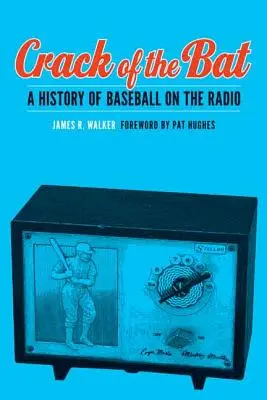 Trhlina netopýra: Rozhlasová historie baseballu - Crack of the Bat: A History of Baseball on the Radio