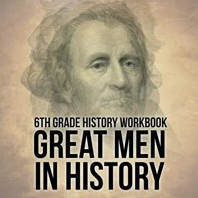 Pracovní sešit k dějepisu pro 6. třídu: Velcí muži v dějinách - 6th Grade History Workbook: Great Men in History