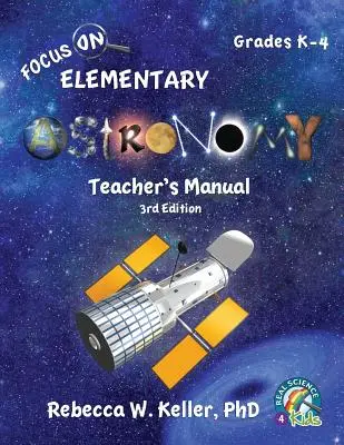 Focus On Elementary Astronomy Teacher's Manual 3. vydání - Focus On Elementary Astronomy Teacher's Manual 3rd Edition