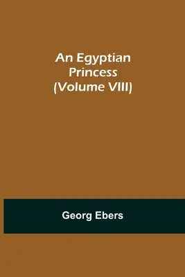 Egyptská princezna (VIII. díl) - An Egyptian Princess (Volume VIII)