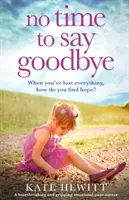 Není čas se rozloučit: Srdcervoucí a napínavý emocionální zvrat. - No Time to Say Goodbye: A heartbreaking and gripping emotional page turner