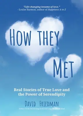 Jak se seznámili: (2. vydání): Skutečné příběhy o opravdové lásce a síle náhody. - How They Met: Real Stories of True Love and the Power of Serendipity (2nd Edition)