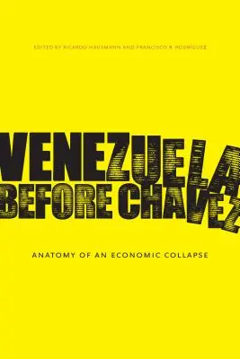 Venezuela před Chvézem: Anatomie hospodářského kolapsu - Venezuela Before Chvez: Anatomy of an Economic Collapse