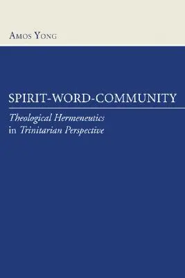 Duch-slovo-společenství: Teologická hermeneutika v trinitární perspektivě - Spirit-Word-Community: Theological Hermeneutics in Trinitarian Perspective